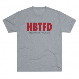 HBTFD T-Shirt | Unisex Tri-Blend Crew Tee