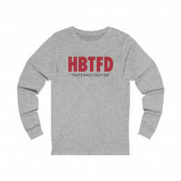 HBTFD Long Sleeve T-Shirt | Unisex Jersey Long Sleeve Tee